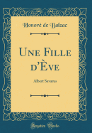 Une Fille d've: Albert Savarus (Classic Reprint)