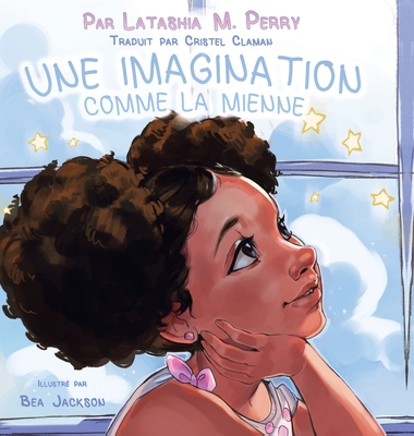 Une Imagination Comme La Mienne - Perry, Latashia M, and Claman, Cristel Nywele (Translated by)