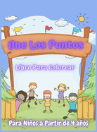 Une Los Puntos: Libro Para Colorear Para Nios a Partir de 4 aos