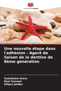 Une nouvelle ?tape dans l'adh?sion - Agent de liaison de la dentine de 8?me g?n?ration