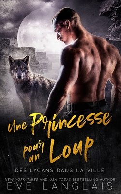 Une Princesse pour un Loup - Langlais, Eve, and Translations, Valentin (Translated by), and Faure, Viviane (Translated by)