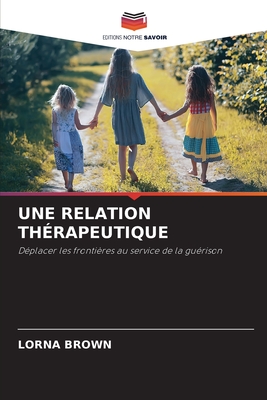 Une Relation Th?rapeutique - Brown, Lorna