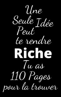 Une seule id?e peut te rendre riche: Tu as 110 pages pour la trouver - Publishing, Humourdecalecale