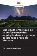 Une ?tude empirique de la performance des employ?s dans un groupe de premier ordre au Vietnam