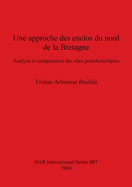 Une Une approche des enclos du nord de la Bretagne: Analyse et comparaison des sites protohistoriques