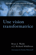 Une Vision Transformatrice (the Transforming Vision): D