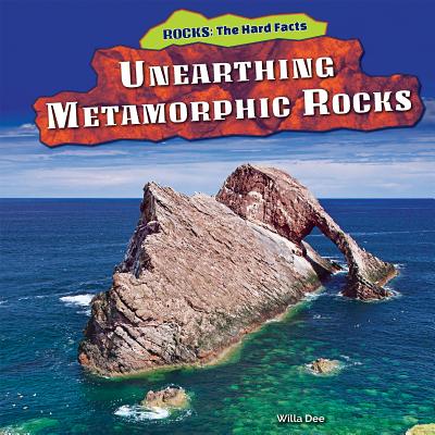 Unearthing Metamorphic Rocks - Dee, Willa