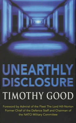 Unearthly Disclosure - Good, Timothy, and The Lord Hill-Norton (Foreword by)