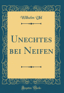 Unechtes Bei Neifen (Classic Reprint)