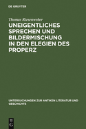 Uneigentliches Sprechen Und Bildermischung in Den Elegien Des Properz