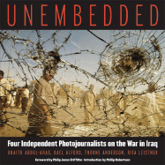 Unembedded: Four Independent Photojournalists on the War in Iraq