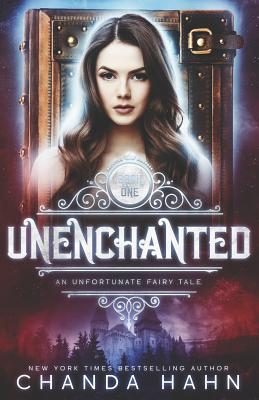 Unenchanted: An Unfortunate Fairy Tale - Hahn, Chanda