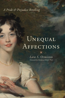 Unequal Affections: A Pride and Prejudice Retelling - Ormiston, Lara S