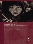 Unequal China: The Political Economy and Cultural Politics of Inequality