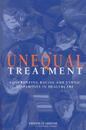 Unequal Treatment: Confronting Racial and Ethnic Disparities in Health Care (with CD)