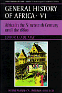UNESCO General History of Africa, Vol. VI: Africa in the Nineteenth Century Until the 1880s Volume 6
