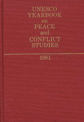UNESCO Yearbook on Peace and Conflict Studies 1981. - Lsi, and United Nations Educational Scientific an