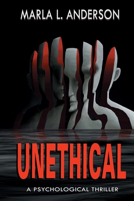 Unethical: A Psychological Thriller - Anderson, Marla L