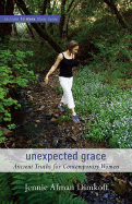 Unexpected Grace: Ancient Truths for Contemporary Women - Dimkoff, Jennie Afman