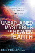 Unexplained Mysteries of Heaven and Earth: Surprising Insights about Our World and Beyond