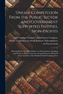 Unfair Competition From the Public Sector and Government Supported Entities, Non-profits: Hearing Before the Subcommittee on Procurement, Taxation, and Tourism of the Committee on Small Business, House of Representatives, One Hundred Third Congress, Seco