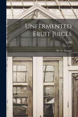 Unfermented Fruit Juices; C220 - Cruess, W V (William Vere) 1886-1968 (Creator)
