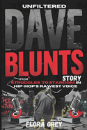 Unfiltered: The Dave Blunts Story: From Struggles to Stardom in Hip-Hop's Rawest Voice