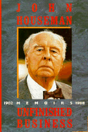 Unfinished Business: Memoirs: 1902-1988