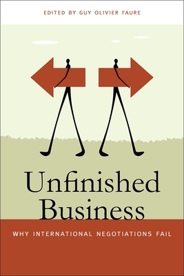 Unfinished Business: Why International Negotiations Fail - Marschik, Alexander (Contributions by), and Kydd, Andrew (Contributions by), and Wanis-St John, Anthony (Contributions by)