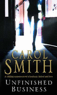 Unfinished Business - Smith, Carol, and Listed, No Author