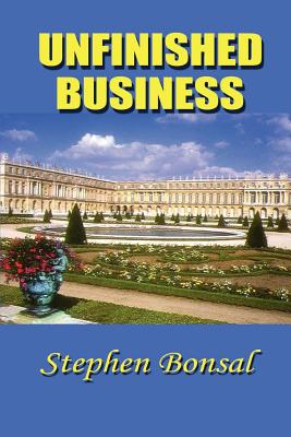 Unfinished Business - Bonsal, Stephen, and Gibson, Hugh (Introduction by)
