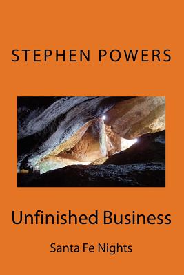 Unfinished Bussiness: Santa Fe Nights - Dawson, James (Editor), and Powers, Stephen York