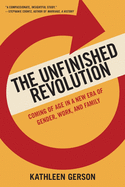 Unfinished Revolution: Coming of Age in a New Era of Gender, Work, and Family