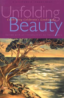 Unfolding Beauty: Celebrating California's Landscapes - Beers, Terry (Editor)