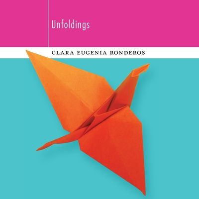 Unfoldings - Ronderos, Clara Eugenia