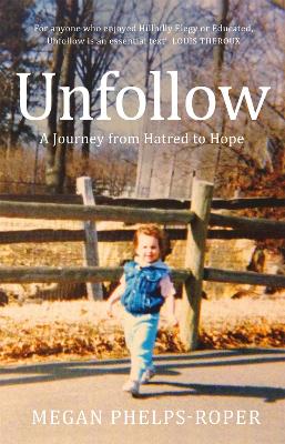 Unfollow: A Radio 4 Book of the Week Pick for June 2021 - Phelps-Roper, Megan
