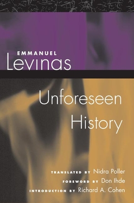 Unforeseen History - Levinas, Emmanuel, Professor, and Poller, Nidra