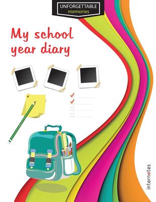 Unforgettable Memories: My School Year Diary - Internotes