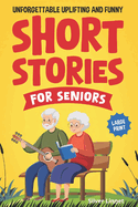 Unforgettable Uplifting and Funny Short Stories for Seniors: Do you miss the kind of storytelling that made you feel something real? These tales will bring those feelings back, one smile at a time.