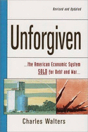 Unforgiven: The American Economic System Sold for Debt and War