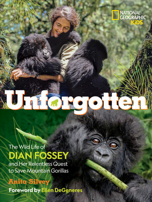 Unforgotten-Library Edition: The Wild Life of Dian Fossey and Her Relentless Quest to Save Mountain Gorillas - Silvey, Anita