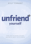 Unfriend Yourself: Three Days to Detox, Discern, and Decide about Social Media