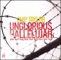 Unglorious Hallelujah - Chip Taylor