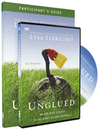 Unglued Study Pack: Making Wise Choices in the Midst of Raw Emotions