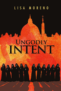 Ungodly Intent: Volume 1