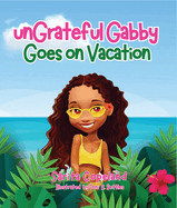 unGrateful Gabby Goes on Vacation