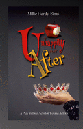 Unhappily Ever After: A Play