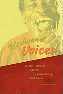 Unheard Voices: The Rise of Steelband and Calypso in the Caribbean and North America