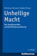 Unheilige Macht: Der Jesuitenorden Und Die Missbrauchskrise