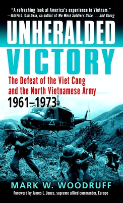 Unheralded Victory: The Defeat of the Viet Cong and the North Vietnamese Army, 1961-1973 - Woodruff, Mark